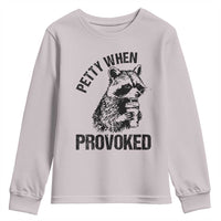 Petty When Provoked Youth Sweatshirt Funny Raccoon Meme - Wonder Print Shop