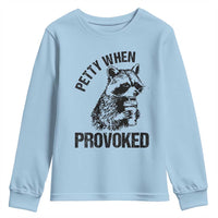Petty When Provoked Youth Sweatshirt Funny Raccoon Meme - Wonder Print Shop