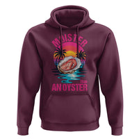Moister Than An Oyster Hoodie Funny Inappropriate Adult Humor Women - Wonder Print Shop