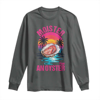 Moister Than An Oyster Long Sleeve Shirt Funny Inappropriate Adult Humor Women - Wonder Print Shop