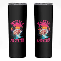 Moister Than An Oyster Skinny Tumbler Funny Inappropriate Adult Humor Women - Wonder Print Shop