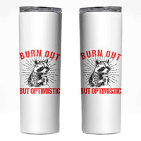 Burnt Out But Optimistic Skinny Tumbler Funny Raccoon Meme - Wonder Print Shop