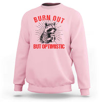 Burnt Out But Optimistic Sweatshirt Funny Raccoon Meme - Wonder Print Shop