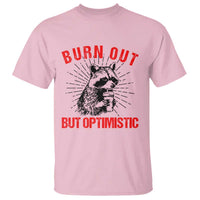 Burnt Out But Optimistic T Shirt Funny Raccoon Meme - Wonder Print Shop