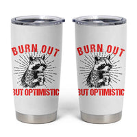 Burnt Out But Optimistic Tumbler Cup Funny Raccoon Meme - Wonder Print Shop
