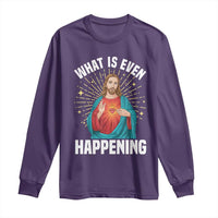 Funny Christian Long Sleeve Shirt What Is Even Happening - Wonder Print Shop