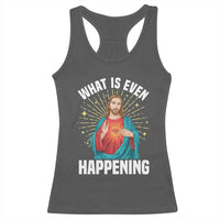 Funny Christian Racerback Tank Top What Is Even Happening - Wonder Print Shop