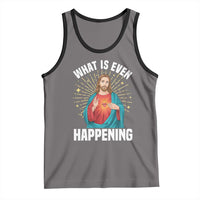 Funny Christian Tank Top What Is Even Happening - Wonder Print Shop