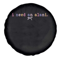 I Need An Alani Spare Tire Cover Funny Drinking Trendy Summer