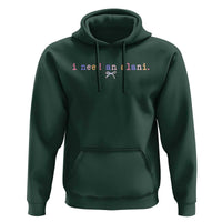 I Need An Alani Hoodie Funny Drinking Trendy Summer