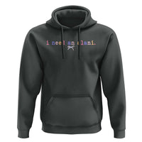 I Need An Alani Hoodie Funny Drinking Trendy Summer