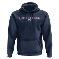 I Need An Alani Hoodie Funny Drinking Trendy Summer
