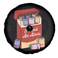 I Need An Alani Spare Tire Cover Funny Drinking Trendy Summer Vacation