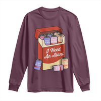 I Need An Alani Long Sleeve Shirt Funny Drinking Trendy Summer Vacation