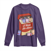 I Need An Alani Long Sleeve Shirt Funny Drinking Trendy Summer Vacation