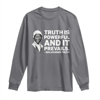 Sojourner Truth Quote Long Sleeve Shirt Truth is Powerful and It Prevails