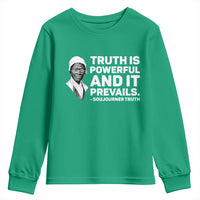 Sojourner Truth Quote Youth Sweatshirt Truth is Powerful and It Prevails