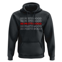 Be Pretti Good Hoodie Anti ICE Immigration Protest Human Rights