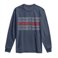 Be Pretti Good Long Sleeve Shirt Anti ICE Immigration Protest Human Rights