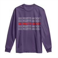 Be Pretti Good Long Sleeve Shirt Anti ICE Immigration Protest Human Rights