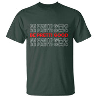 Be Pretti Good T Shirt Anti ICE Immigration Protest Human Rights