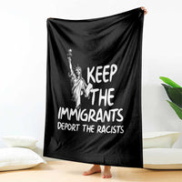 Keep The Immigrants Deport The Racists Throw Blanket Statue Of Liberty Anti Racism