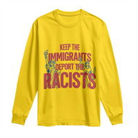 Keep The Immigrants Deport The Racists Long Sleeve Shirt Statue Of Liberty Anti Racism Political Statement