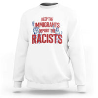 Keep The Immigrants Deport The Racists Sweatshirt Statue Of Liberty Anti Racism Political Statement
