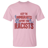 Keep The Immigrants Deport The Racists T Shirt Statue Of Liberty Anti Racism Political Statement