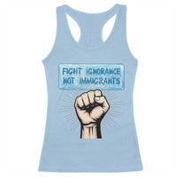 Fight Ignorance Not Immigrants Racerback Tank Top Antiracist Human Rights Political Protest Anti ICE