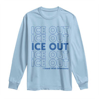 ICE Out Long Sleeve Shirt I Stand With Minnesota Minneapolis Anti ICE
