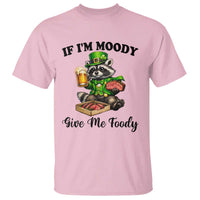 Funny Raccoon St Patricks Day T Shirt If I'm Moody Give Me Foody