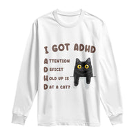 I Got ADHD is that A Cat Long Sleeve Shirt Funny Cat Lover