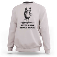 I Need A Hug from A Baddie Sweatshirt Funny Frog Saying Quote