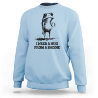 I Need A Hug from A Baddie Sweatshirt Funny Frog Saying Quote