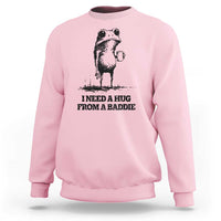I Need A Hug from A Baddie Sweatshirt Funny Frog Saying Quote