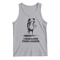 I Need A Hug from A Baddie Tank Top Funny Frog Saying Quote