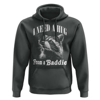 I Need A Hug from A Baddie Hoodie Funny Raccoon Smoking Sarcastic