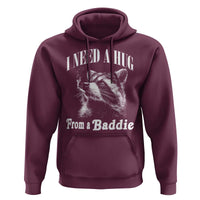 I Need A Hug from A Baddie Hoodie Funny Raccoon Smoking Sarcastic