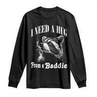 I Need A Hug from A Baddie Long Sleeve Shirt Funny Raccoon Smoking Sarcastic