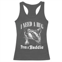 I Need A Hug from A Baddie Racerback Tank Top Funny Raccoon Smoking Sarcastic