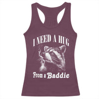 I Need A Hug from A Baddie Racerback Tank Top Funny Raccoon Smoking Sarcastic