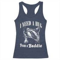I Need A Hug from A Baddie Racerback Tank Top Funny Raccoon Smoking Sarcastic