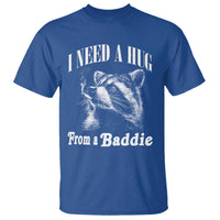 I Need A Hug from A Baddie T Shirt Funny Raccoon Smoking Sarcastic