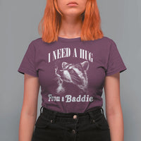 I Need A Hug from A Baddie T Shirt For Women Funny Raccoon Smoking Sarcastic