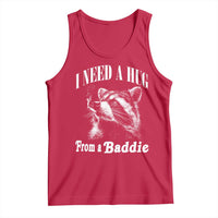 I Need A Hug from A Baddie Tank Top Funny Raccoon Smoking Sarcastic