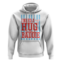 I Need A Hug from A Baddie Hoodie Retro Game Day Season Funny Saying Quote