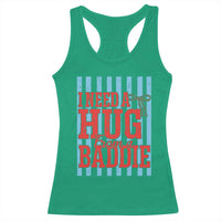 I Need A Hug from A Baddie Racerback Tank Top Retro Game Day Season Funny Saying Quote