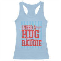 I Need A Hug from A Baddie Racerback Tank Top Retro Game Day Season Funny Saying Quote
