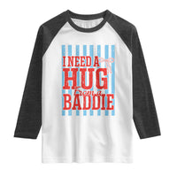 I Need A Hug from A Baddie Raglan Shirt Retro Game Day Season Funny Saying Quote
